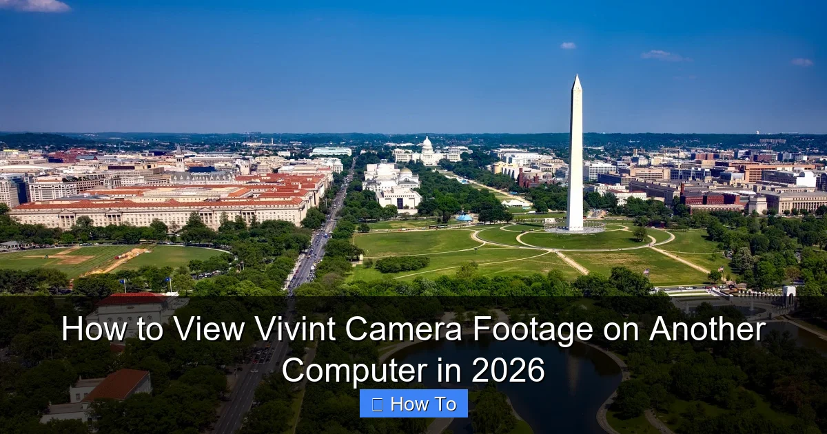 How to View Vivint Camera Footage on Another Computer in 2026