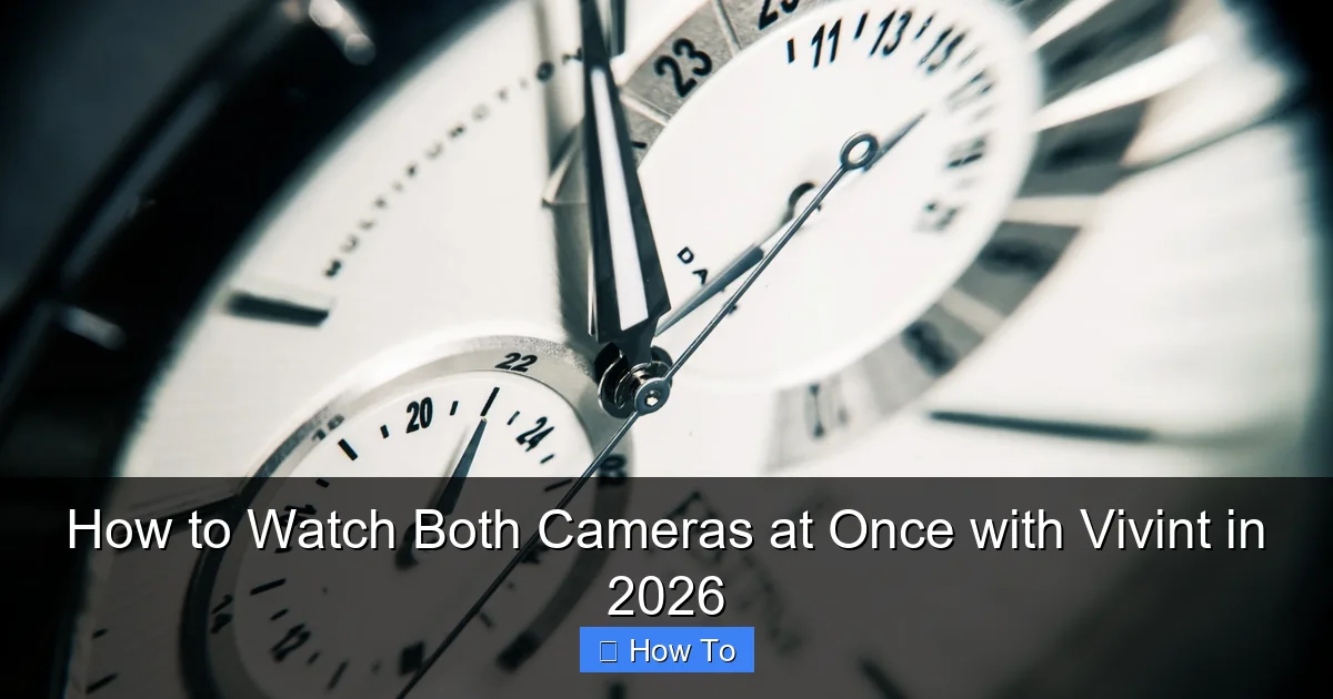 How to Watch Both Cameras at Once with Vivint in 2026