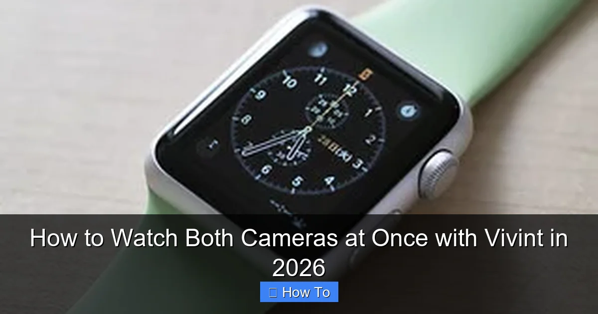 How to Watch Both Cameras at Once with Vivint in 2026