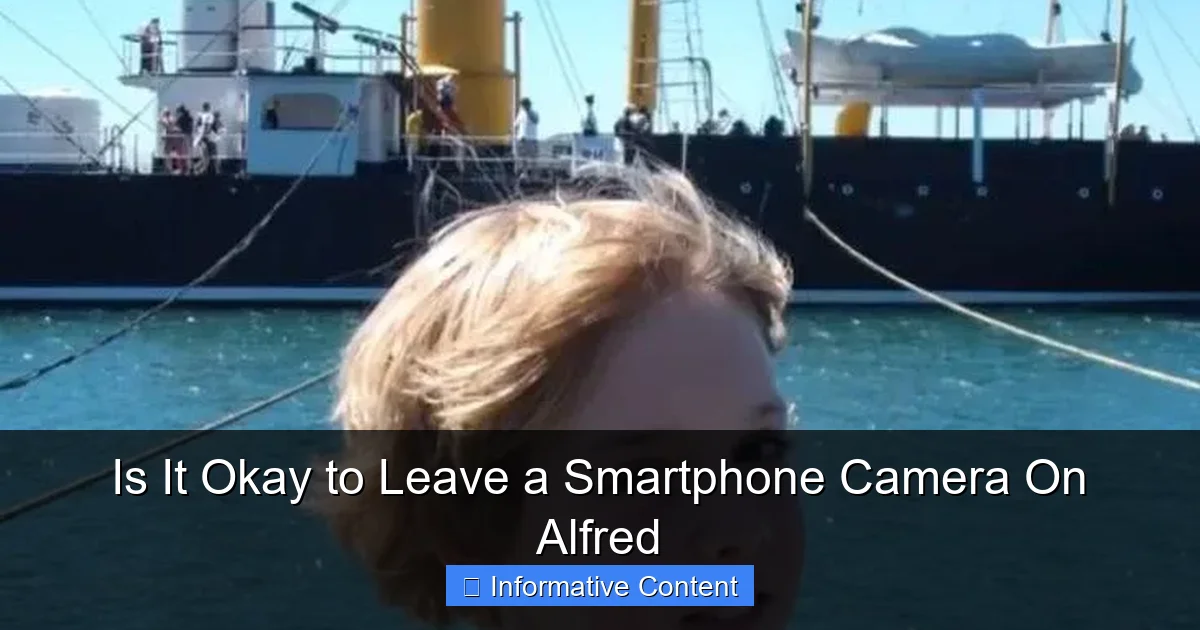 Is It Okay to Leave a Smartphone Camera On Alfred