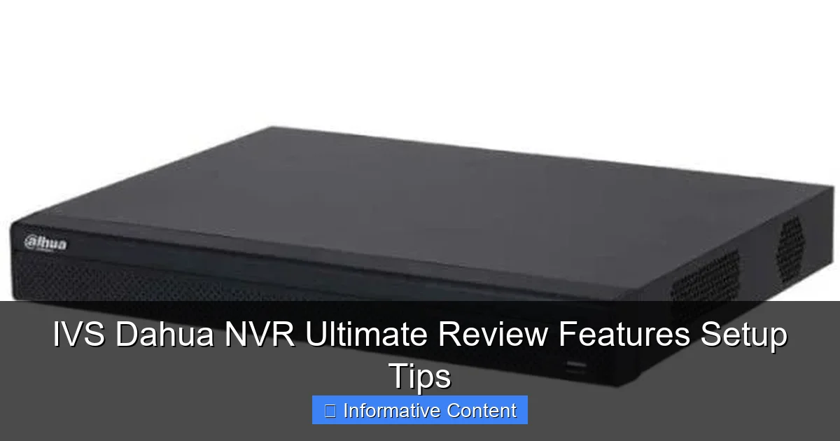 IVS Dahua NVR Ultimate Review Features Setup Tips