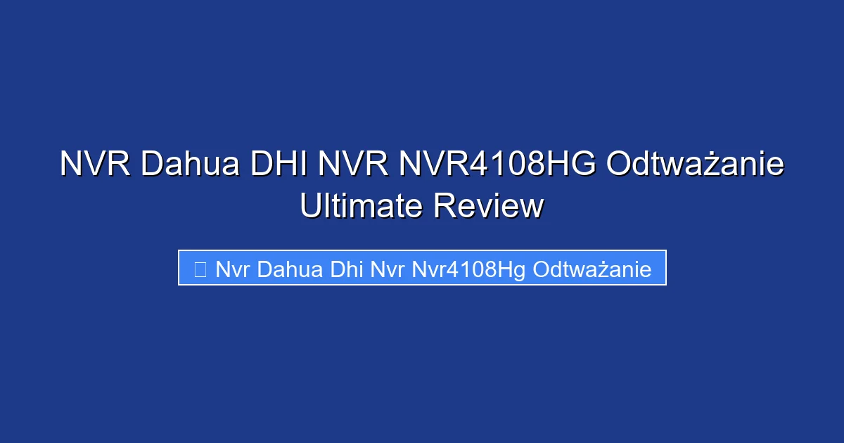 NVR Dahua DHI NVR NVR4108HG Odtważanie Ultimate Review