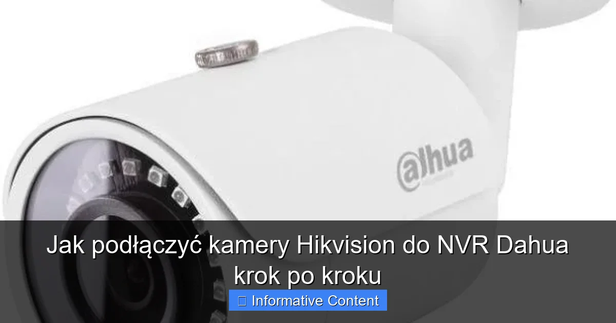 Jak podłączyć kamery Hikvision do NVR Dahua krok po kroku