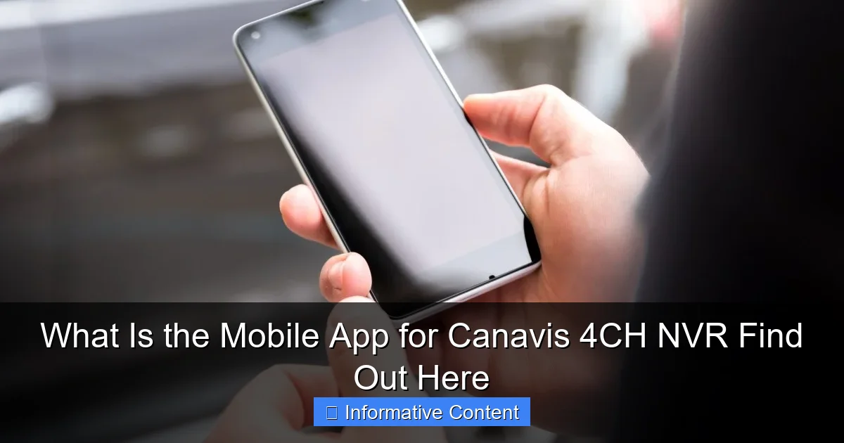 What Is the Mobile App for Canavis 4CH NVR Find Out Here