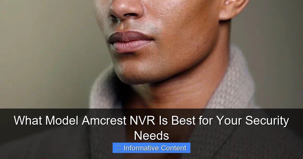 What Model Amcrest NVR Is Best for Your Security Needs