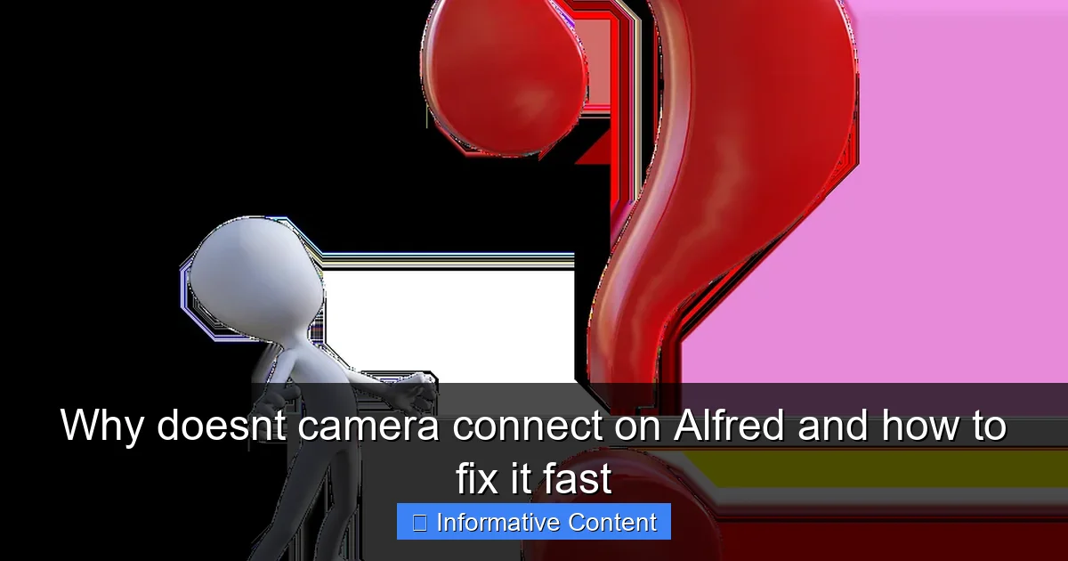 Why doesnt camera connect on Alfred and how to fix it fast