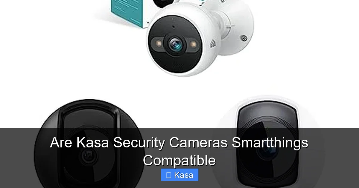 Are Kasa Security Cameras Smartthings Compatible