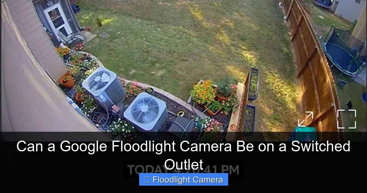 Can a Google Floodlight Camera Be on a Switched Outlet