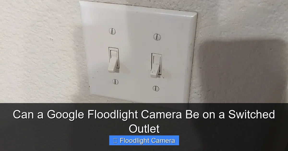 Can a Google Floodlight Camera Be on a Switched Outlet
