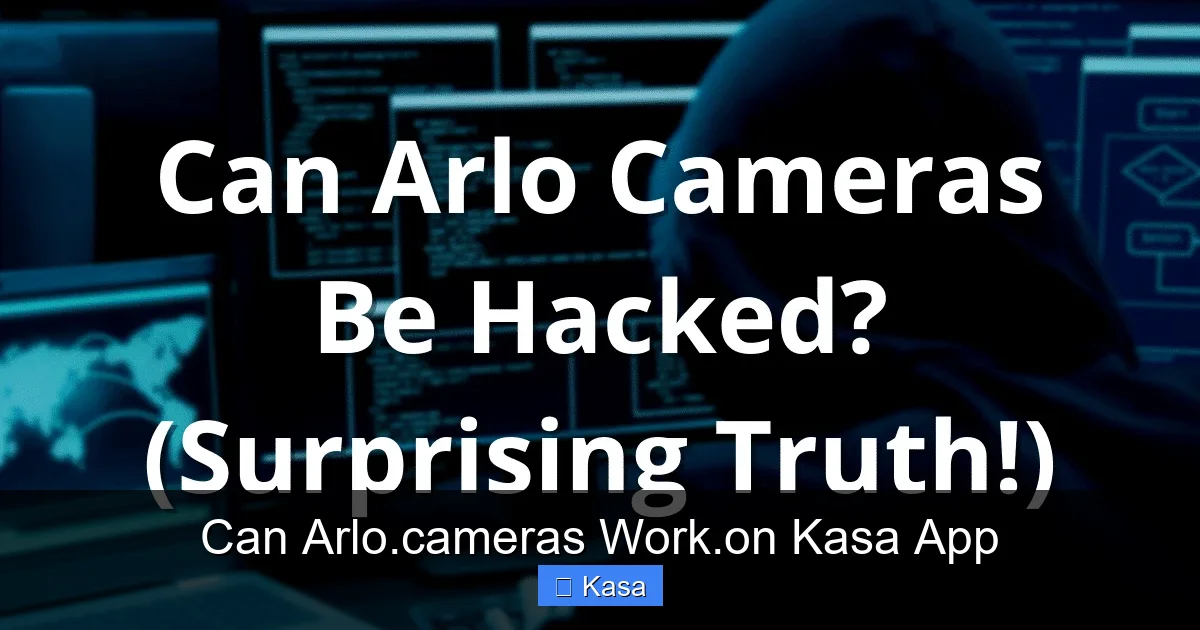 Can Arlo.cameras Work.on Kasa App