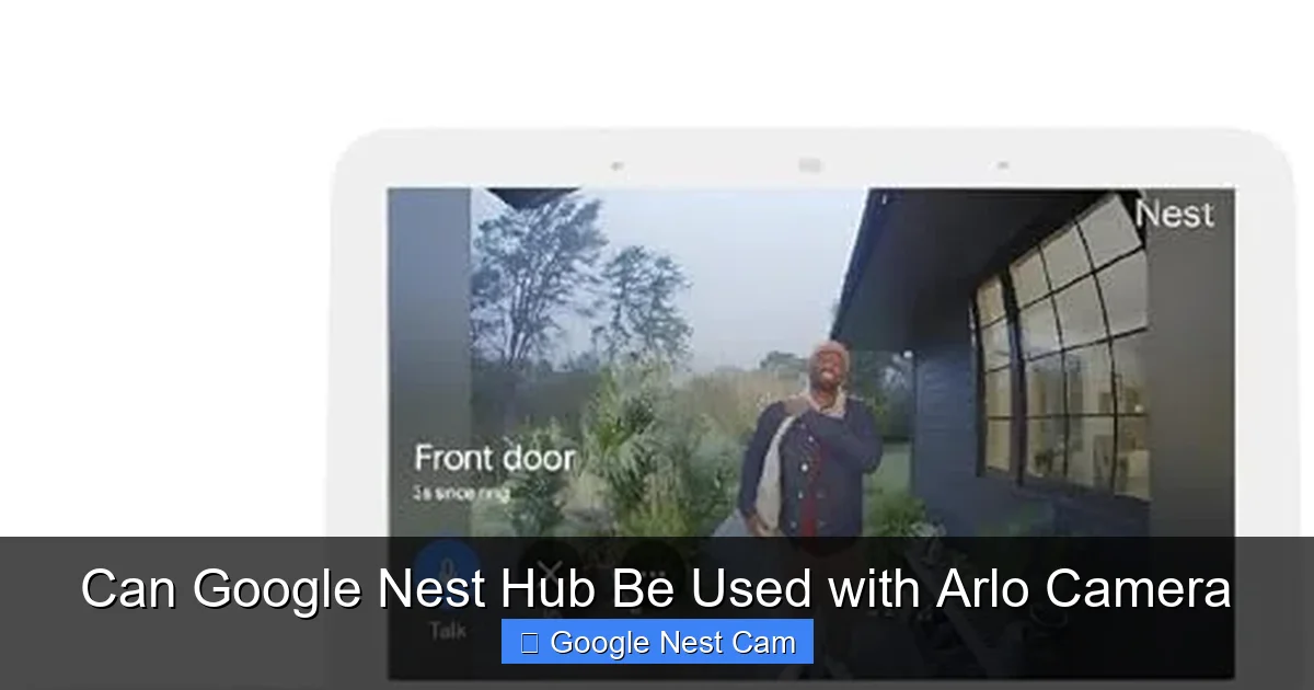 Can Google Nest Hub Be Used with Arlo Camera