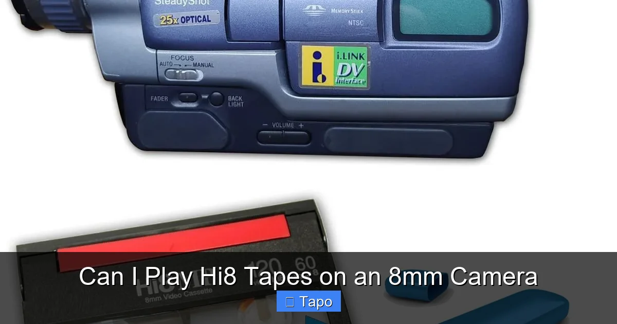 Can I Play Hi8 Tapes on an 8mm Camera