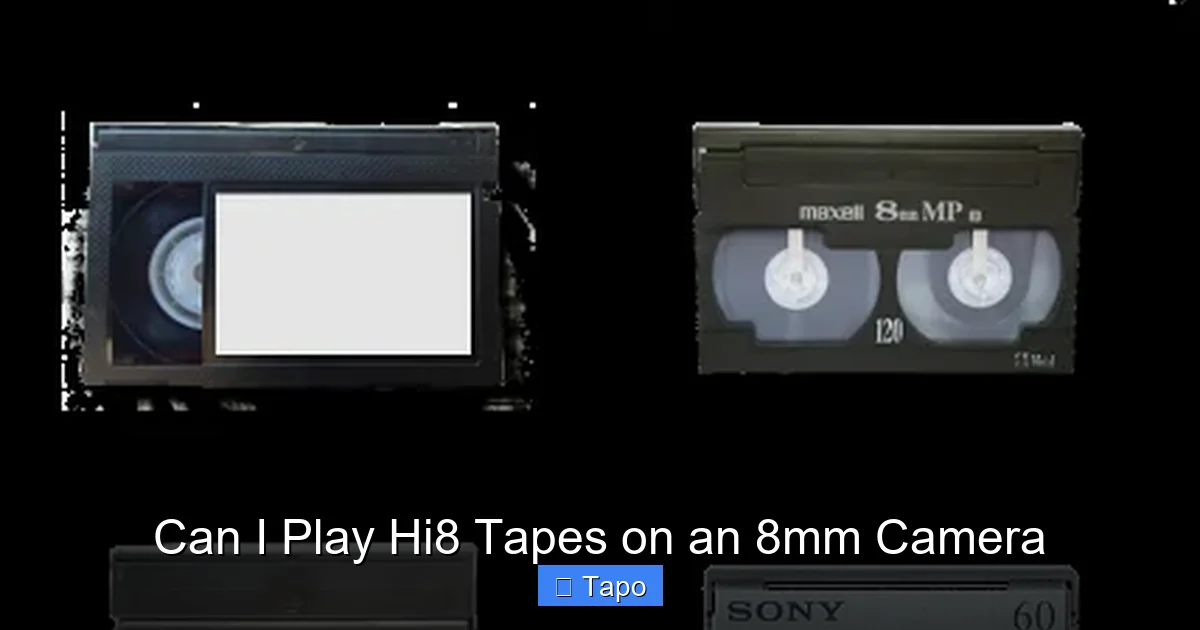 Can I Play Hi8 Tapes on an 8mm Camera
