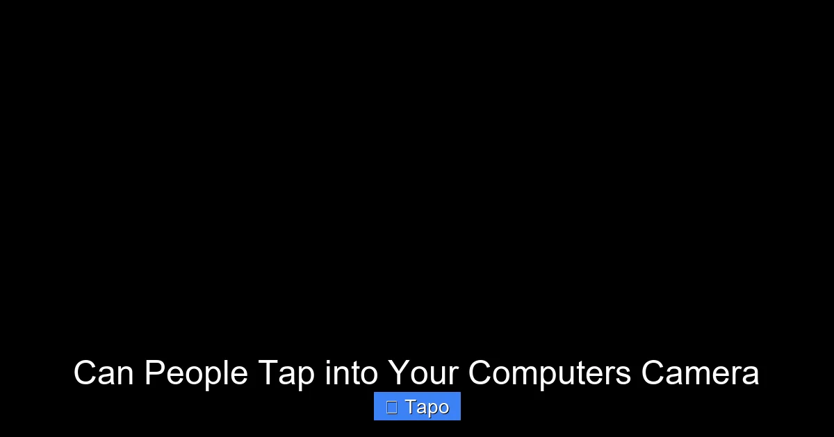 Can People Tap into Your Computers Camera