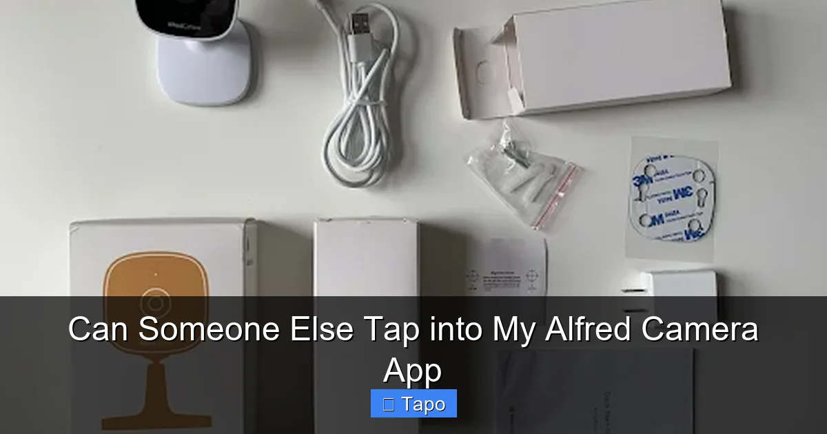 Can Someone Else Tap into My Alfred Camera App
