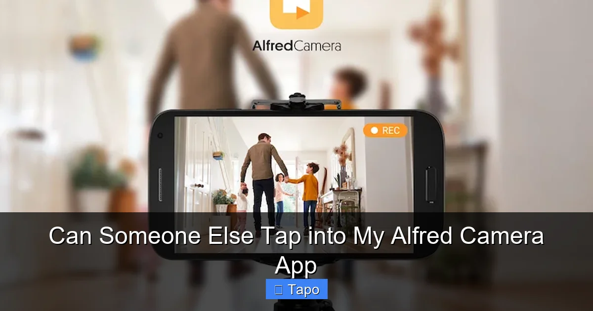 Can Someone Else Tap into My Alfred Camera App