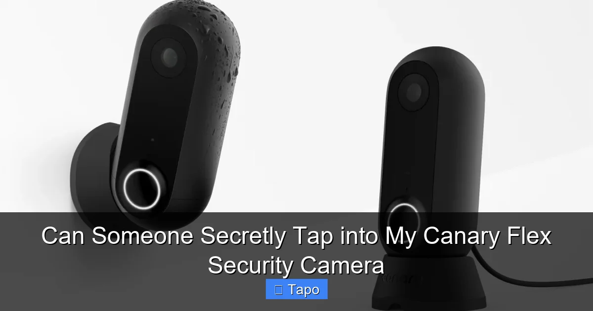 Can Someone Secretly Tap into My Canary Flex Security Camera