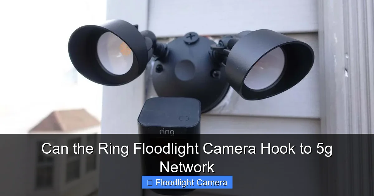 Can the Ring Floodlight Camera Hook to 5g Network
