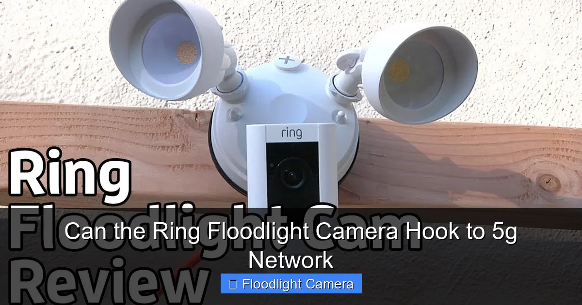 Can the Ring Floodlight Camera Hook to 5g Network