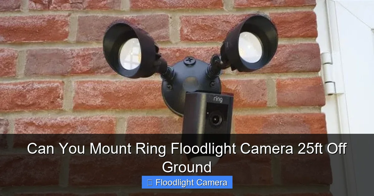 Can You Mount Ring Floodlight Camera 25ft Off Ground