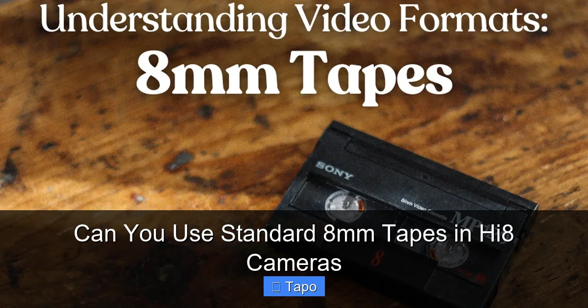 Can You Use Standard 8mm Tapes in Hi8 Cameras