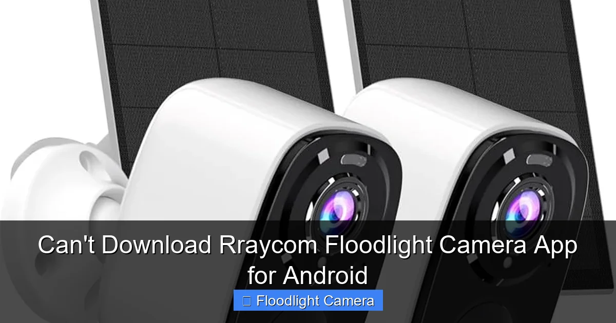 Can't Download Rraycom Floodlight Camera App for Android