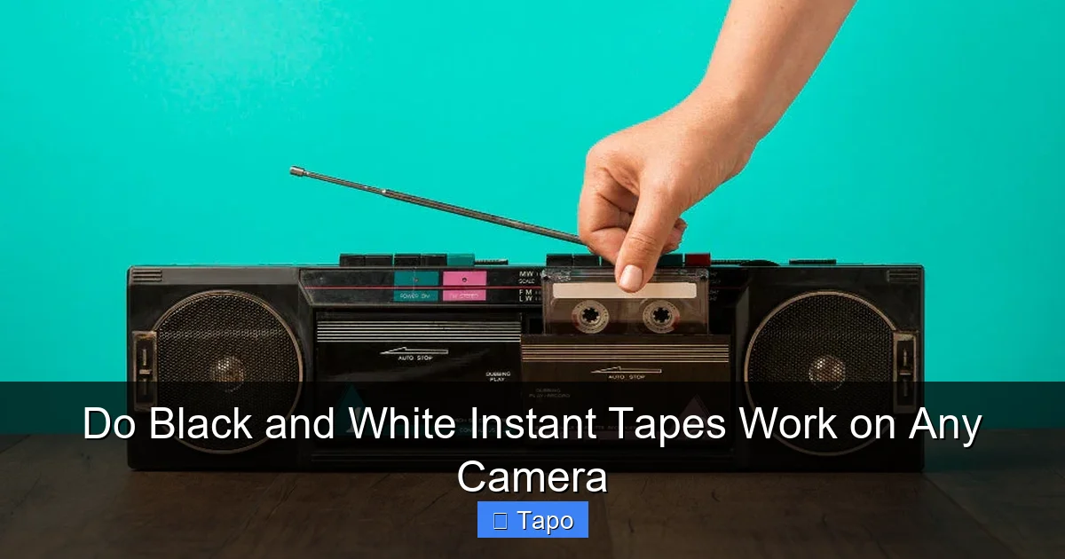 Do Black and White Instant Tapes Work on Any Camera