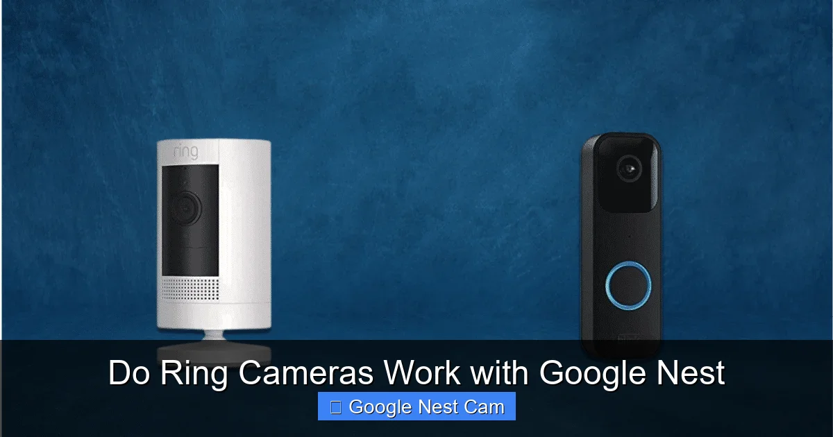 Do Ring Cameras Work with Google Nest