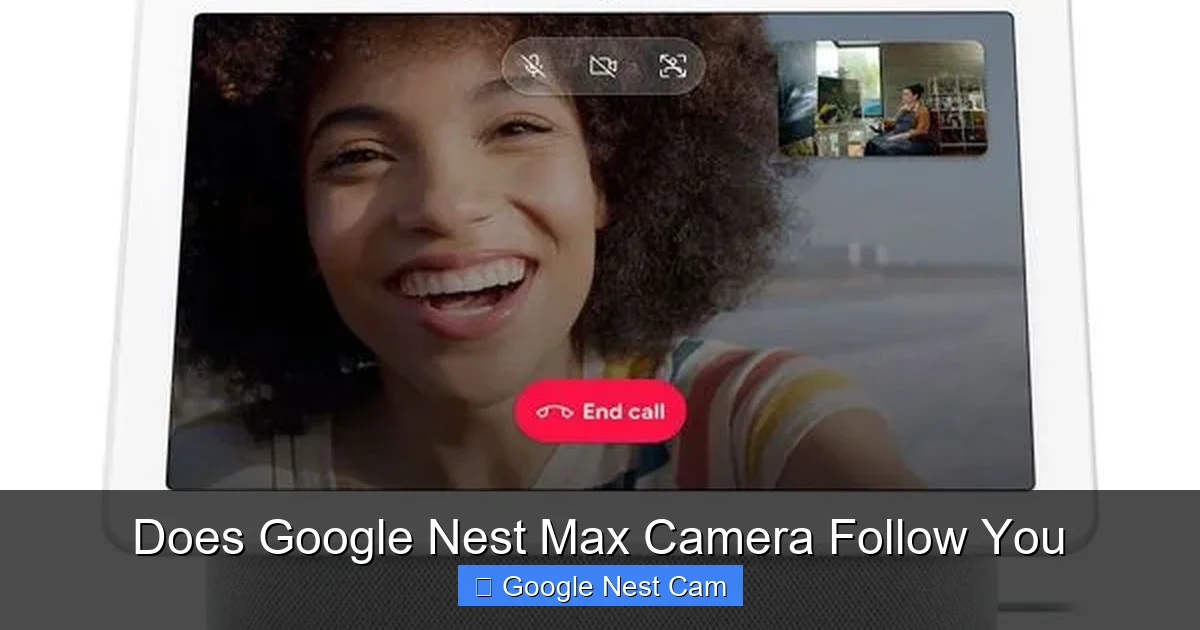 Does Google Nest Max Camera Follow You
