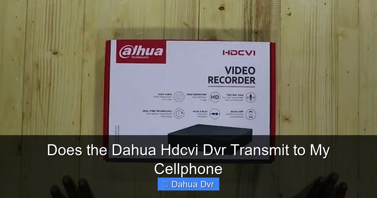 Does the Dahua Hdcvi Dvr Transmit to My Cellphone