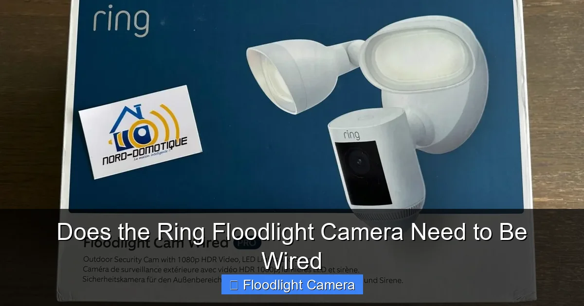 Does the Ring Floodlight Camera Need to Be Wired
