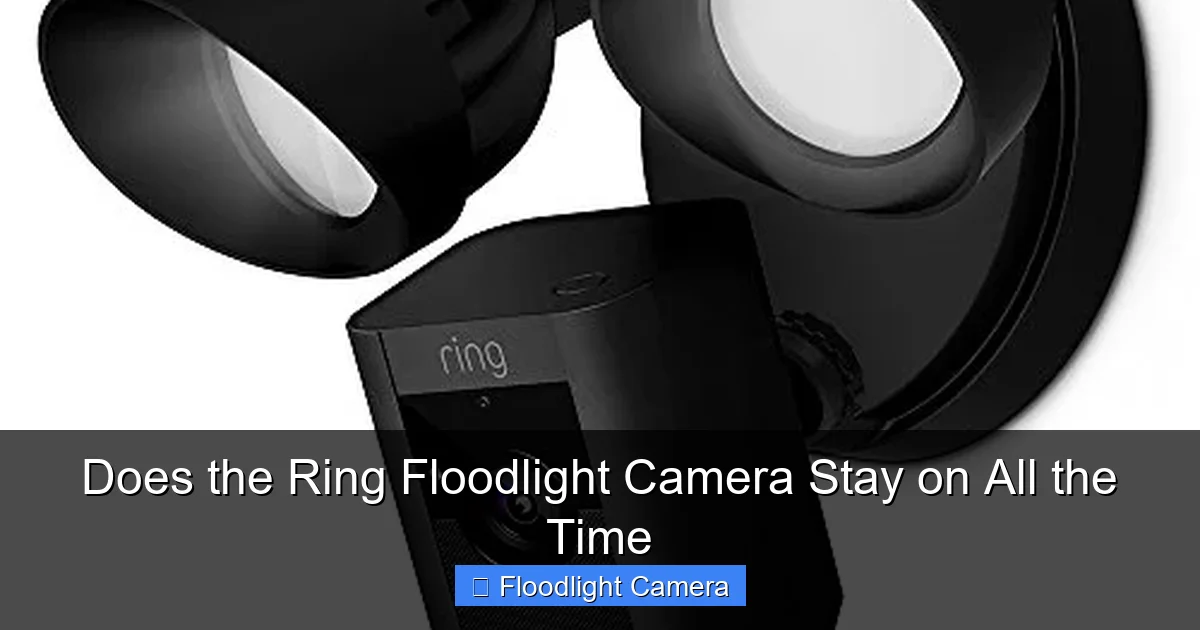 Does the Ring Floodlight Camera Stay on All the Time