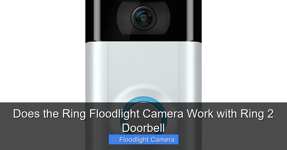 Does the Ring Floodlight Camera Work with Ring 2 Doorbell
