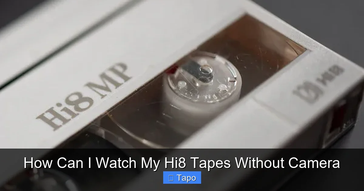 How Can I Watch My Hi8 Tapes Without Camera