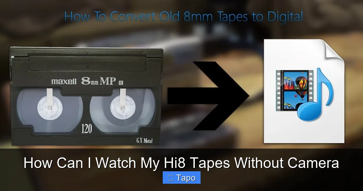 How Can I Watch My Hi8 Tapes Without Camera