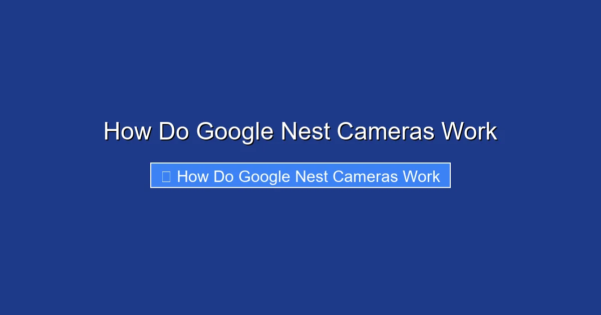 How Do Google Nest Cameras Work