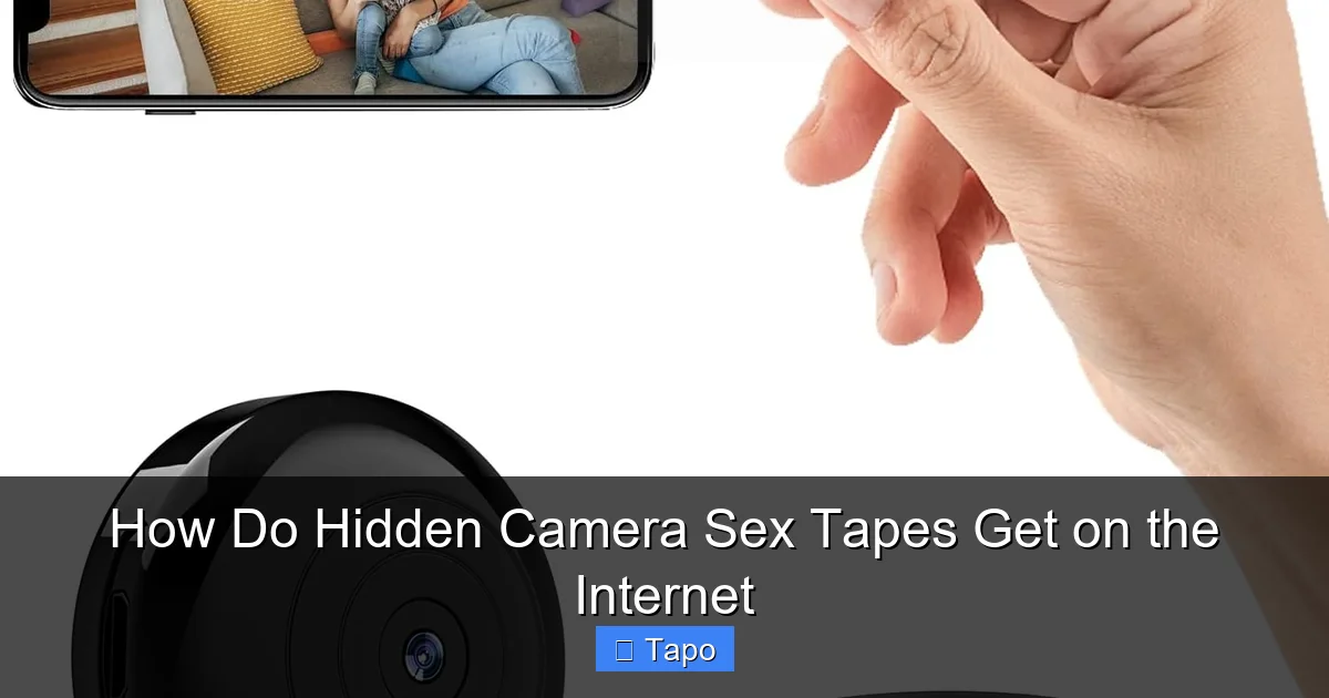 How Do Hidden Camera Sex Tapes Get on the Internet
