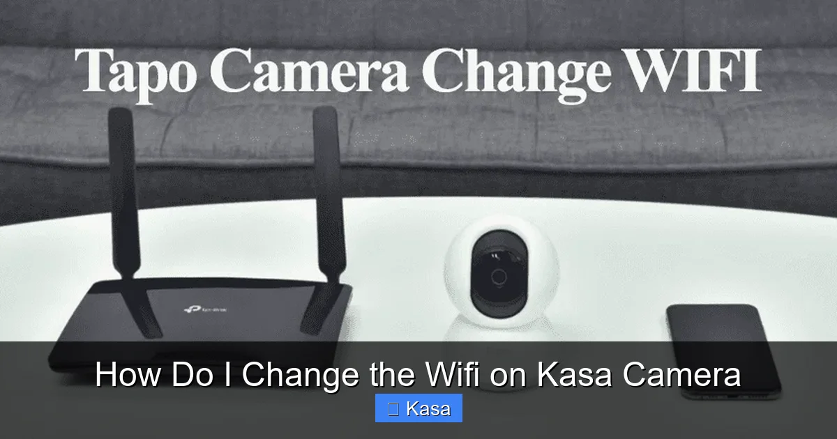 How Do I Change the Wifi on Kasa Camera