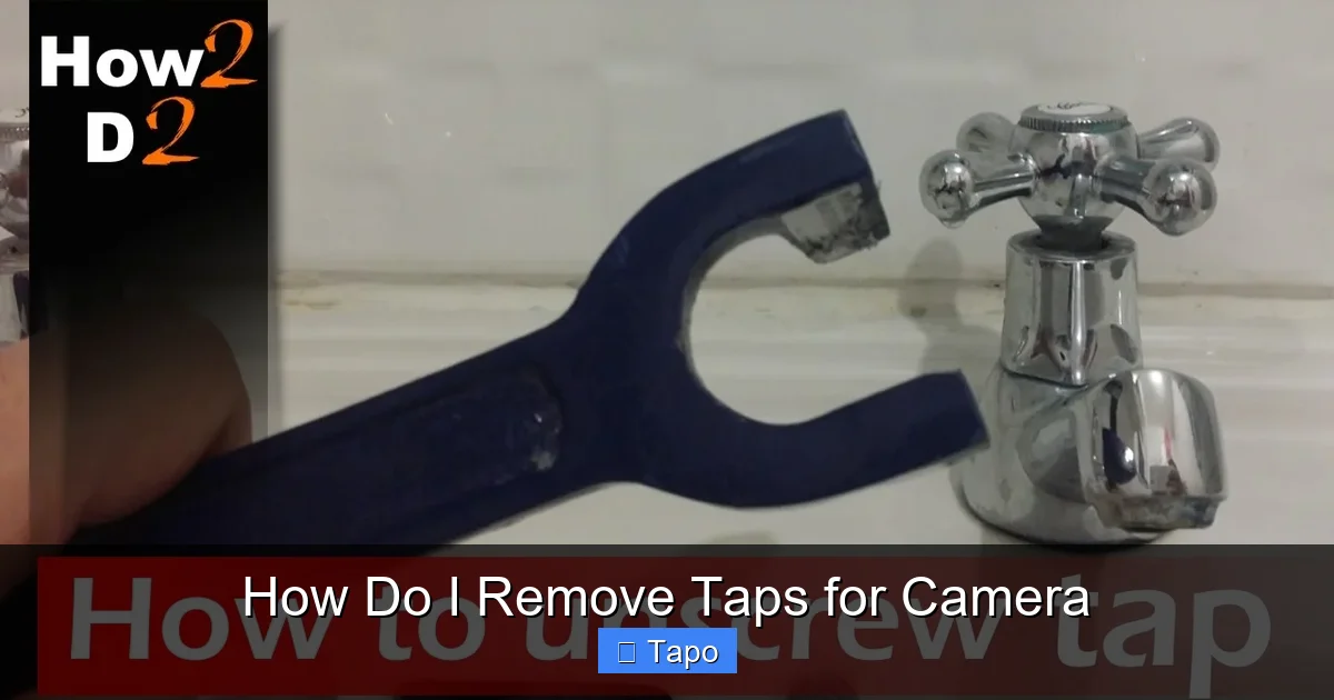 How Do I Remove Taps for Camera
