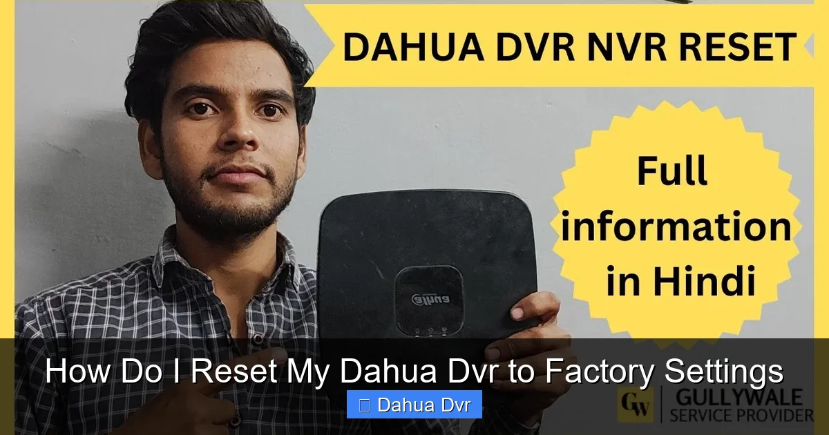 How Do I Reset My Dahua Dvr to Factory Settings