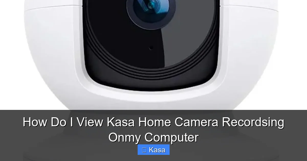 How Do I View Kasa Home Camera Recordsing Onmy Computer