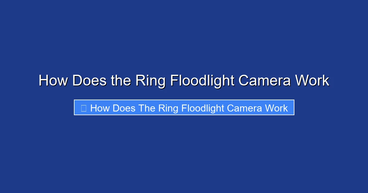 How Does the Ring Floodlight Camera Work