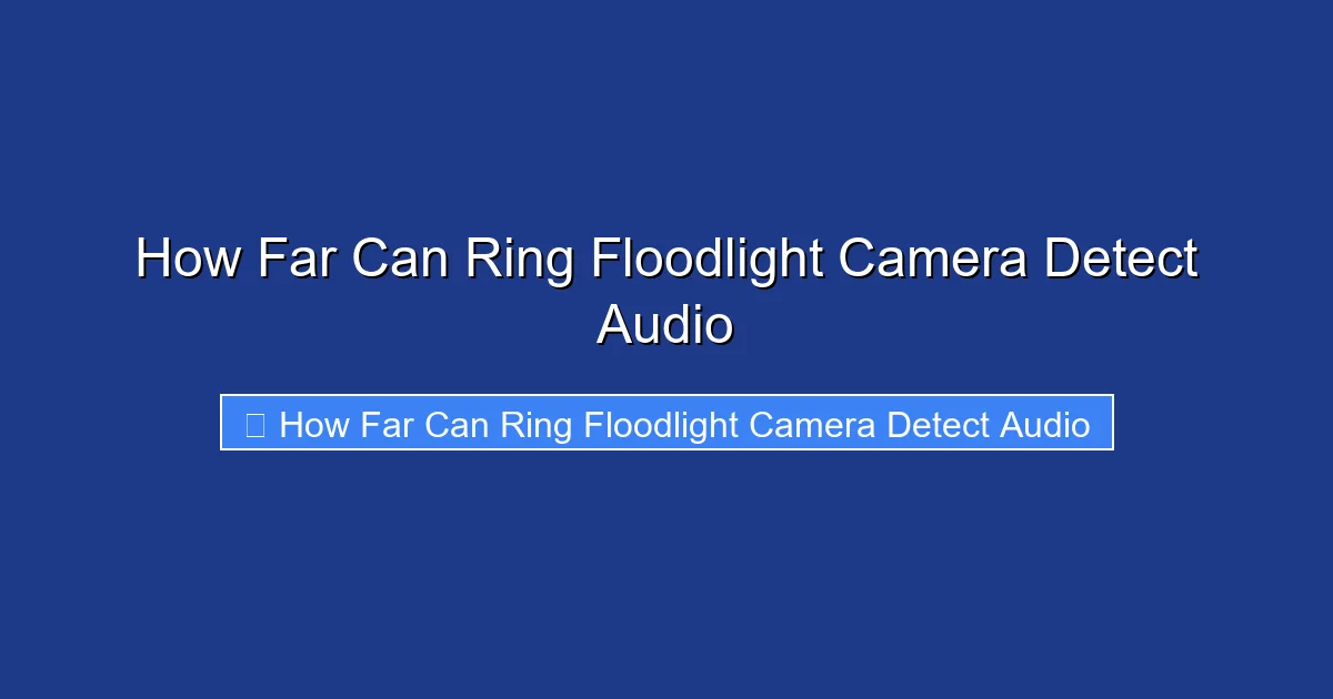 How Far Can Ring Floodlight Camera Detect Audio