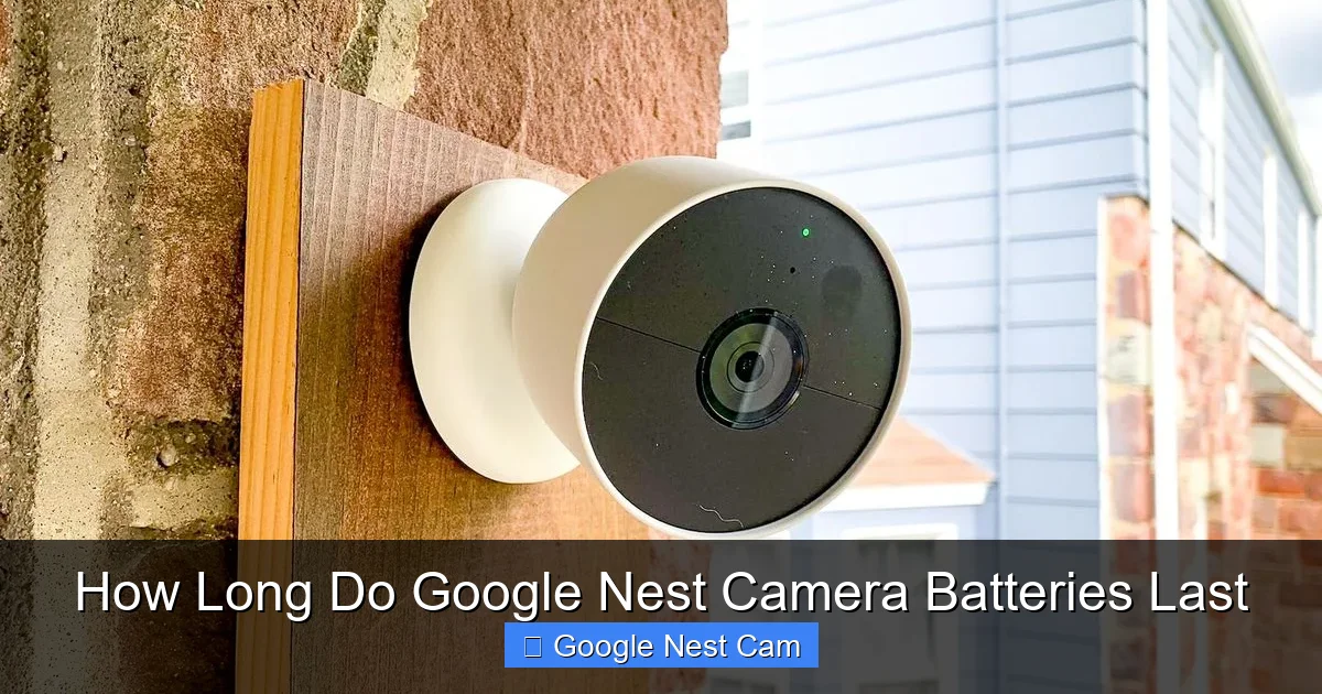 How Long Do Google Nest Camera Batteries Last