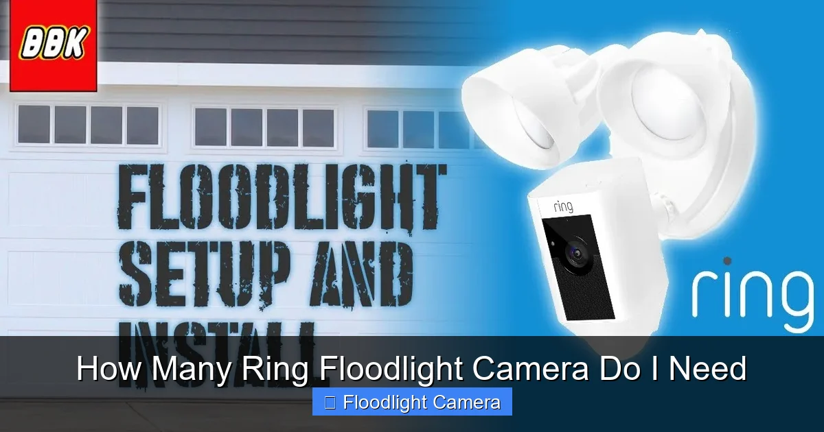 How Many Ring Floodlight Camera Do I Need