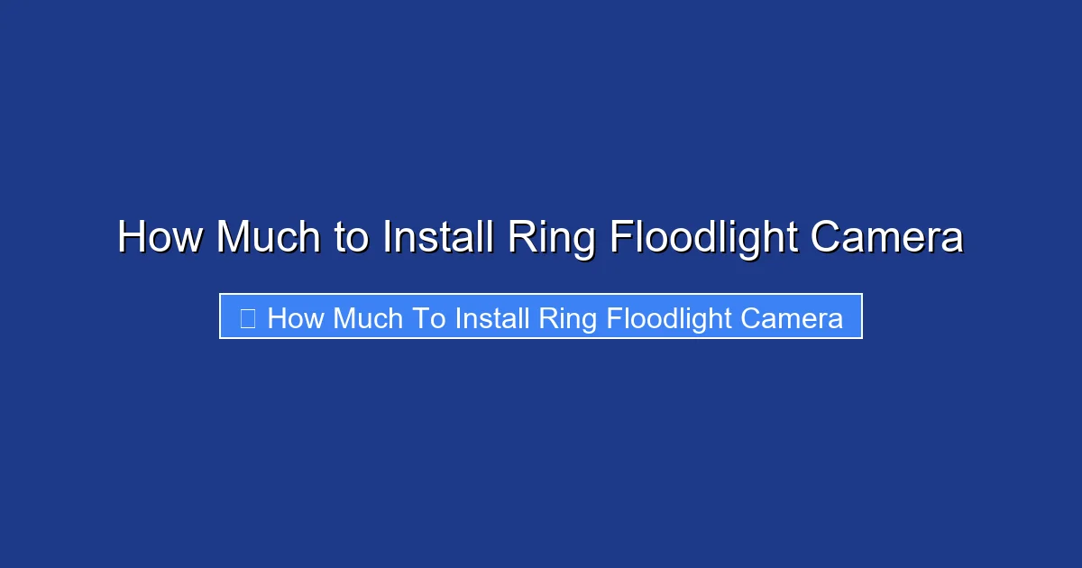 How Much to Install Ring Floodlight Camera