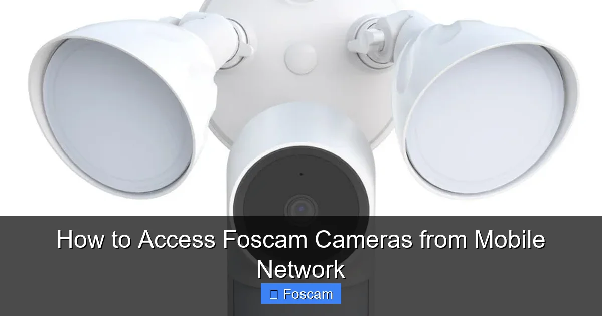 How to Access Foscam Cameras from Mobile Network