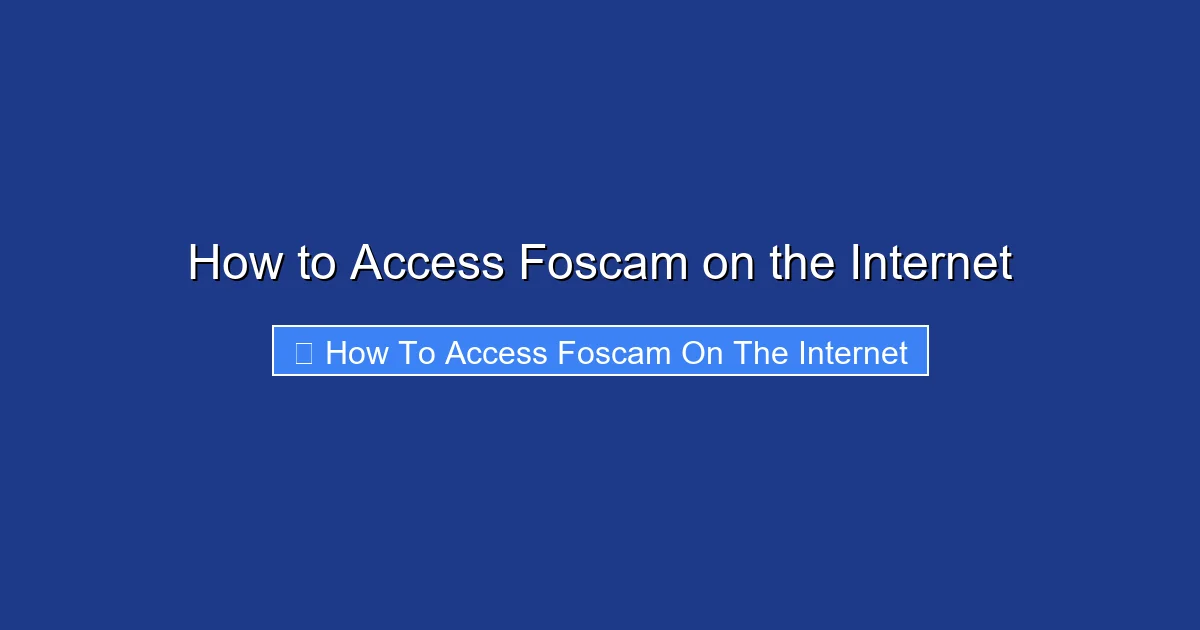How to Access Foscam on the Internet