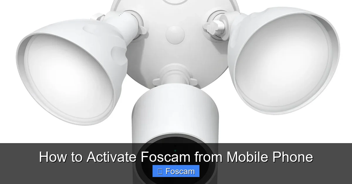How to Activate Foscam from Mobile Phone