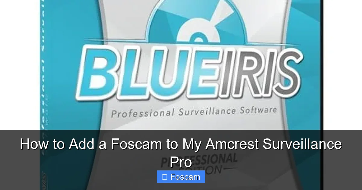 How to Add a Foscam to My Amcrest Surveillance Pro